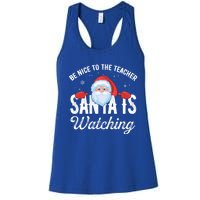 Be Nice To The Teacher Santa Is Watching Great Gift Women's Racerback Tank