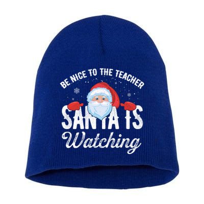 Be Nice To The Teacher Santa Is Watching Great Gift Short Acrylic Beanie