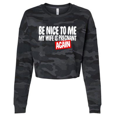 Be Nice To Me My Wife Pregnant Again Tees Funny Husband Gift Meaningful Gift Cropped Pullover Crew