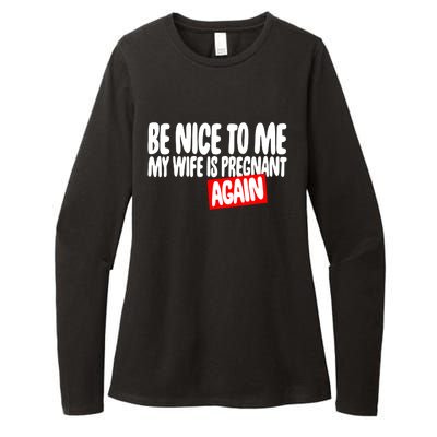 Be Nice To Me My Wife Pregnant Again Tees Funny Husband Gift Meaningful Gift Womens CVC Long Sleeve Shirt