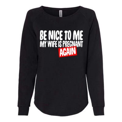 Be Nice To Me My Wife Pregnant Again Tees Funny Husband Gift Meaningful Gift Womens California Wash Sweatshirt