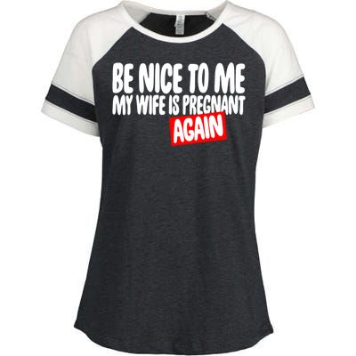 Be Nice To Me My Wife Pregnant Again Tees Funny Husband Gift Meaningful Gift Enza Ladies Jersey Colorblock Tee