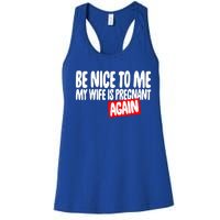 Be Nice To Me My Wife Pregnant Again Tees Funny Husband Gift Meaningful Gift Women's Racerback Tank