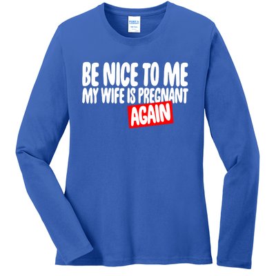 Be Nice To Me My Wife Pregnant Again Tees Funny Husband Gift Meaningful Gift Ladies Long Sleeve Shirt