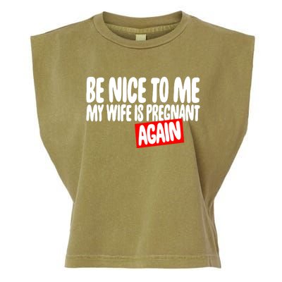 Be Nice To Me My Wife Pregnant Again Tees Funny Husband Gift Meaningful Gift Garment-Dyed Women's Muscle Tee