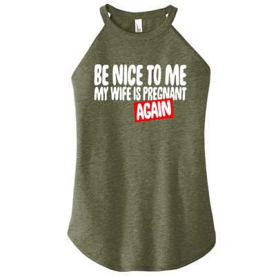 Be Nice To Me My Wife Pregnant Again Tees Funny Husband Gift Meaningful Gift Women's Perfect Tri Rocker Tank