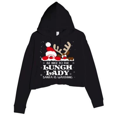 Be Nice To The Lunch Lady Santa Is Watching Christmas Xmas Crop Fleece Hoodie