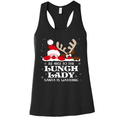 Be Nice To The Lunch Lady Santa Is Watching Christmas Xmas Women's Racerback Tank