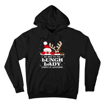 Be Nice To The Lunch Lady Santa Is Watching Christmas Xmas Tall Hoodie