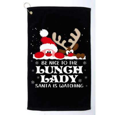 Be Nice To The Lunch Lady Santa Is Watching Christmas Xmas Platinum Collection Golf Towel