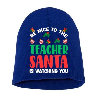 Be Nice To The Teacher Santa Is Watching You Christmas Teach Gift Short Acrylic Beanie