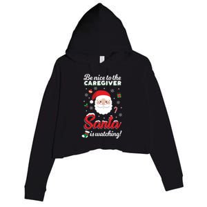 Be Nice To The Caregiver Santa Is Watching Xmas Claus Cute Gift Crop Fleece Hoodie