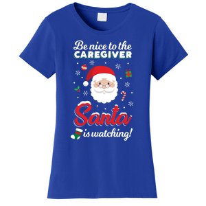 Be Nice To The Caregiver Santa Is Watching Xmas Claus Cute Gift Women's T-Shirt