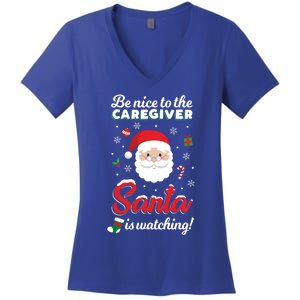 Be Nice To The Caregiver Santa Is Watching Xmas Claus Cute Gift Women's V-Neck T-Shirt