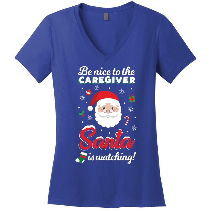 Be Nice To The Caregiver Santa Is Watching Xmas Claus Cute Gift Women's V-Neck T-Shirt