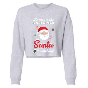 Be Nice To The Caregiver Santa Is Watching Xmas Claus Cute Gift Cropped Pullover Crew