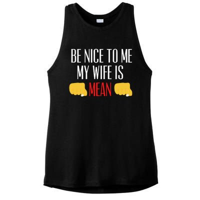 Be Nice To Me My Wife Is Mean Funny Relationship Cool Gift Ladies PosiCharge Tri-Blend Wicking Tank