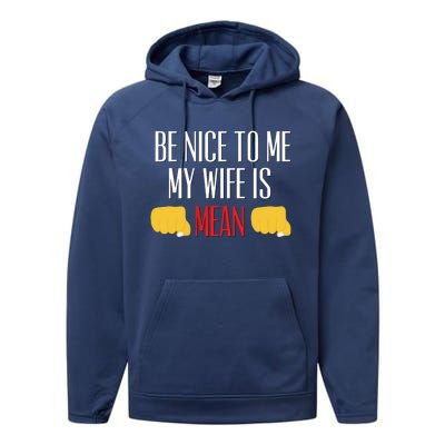 Be Nice To Me My Wife Is Mean Funny Relationship Cool Gift Performance Fleece Hoodie