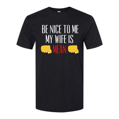 Be Nice To Me My Wife Is Mean Funny Relationship Cool Gift Softstyle CVC T-Shirt