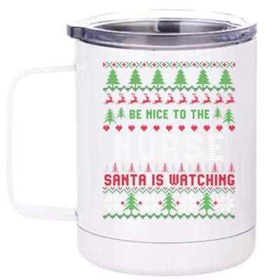 Be Nice To The Nurse Santa Is Watching Christmas Sweater Meaningful Gift 12 oz Stainless Steel Tumbler Cup