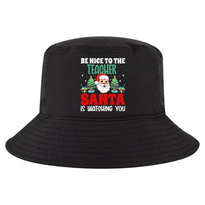 Be Nice To The Teacher Santa Is Watching You Christmas Teach Cool Gift Cool Comfort Performance Bucket Hat