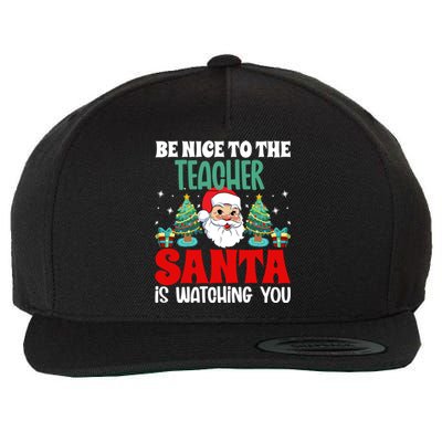 Be Nice To The Teacher Santa Is Watching You Christmas Teach Cool Gift Wool Snapback Cap