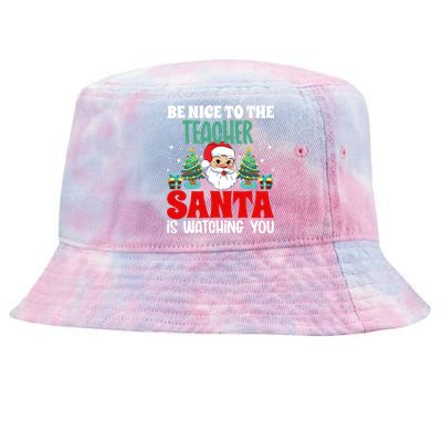 Be Nice To The Teacher Santa Is Watching You Christmas Teach Cool Gift Tie-Dyed Bucket Hat