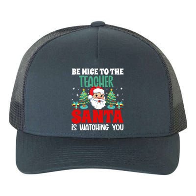 Be Nice To The Teacher Santa Is Watching You Christmas Teach Cool Gift Yupoong Adult 5-Panel Trucker Hat