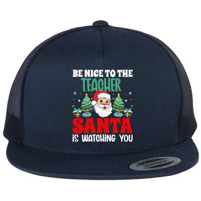 Be Nice To The Teacher Santa Is Watching You Christmas Teach Cool Gift Flat Bill Trucker Hat