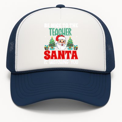 Be Nice To The Teacher Santa Is Watching You Christmas Teach Cool Gift Trucker Hat