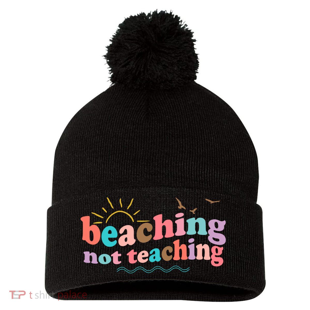 Beaching Not Teaching Summer Break Gift For Teacher Pom Pom 12in Knit Beanie