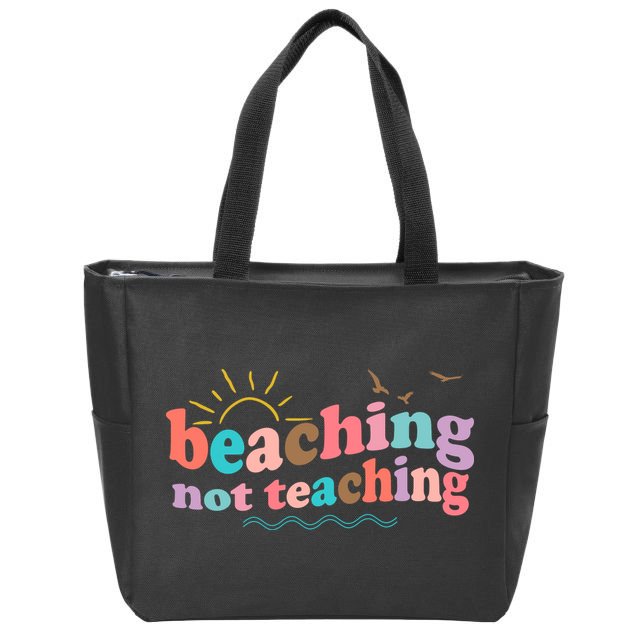 Beaching Not Teaching Summer Break Gift For Teacher Zip Tote Bag