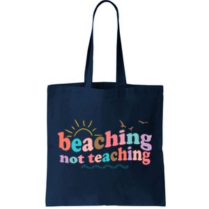 Beaching Not Teaching Summer Break Gift For Teacher Tote Bag