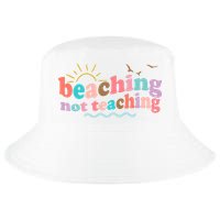 Beaching Not Teaching Summer Break Gift For Teacher Cool Comfort Performance Bucket Hat