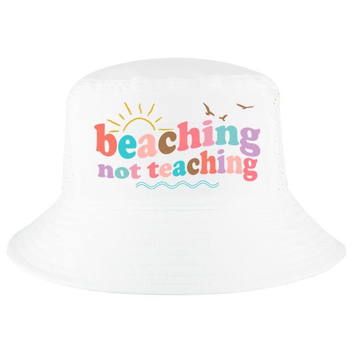 Beaching Not Teaching Summer Break Gift For Teacher Cool Comfort Performance Bucket Hat