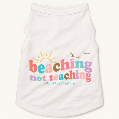Beaching Not Teaching Summer Break Gift For Teacher Doggie Tank