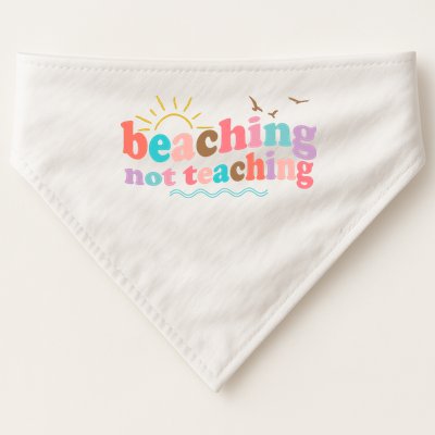Beaching Not Teaching Summer Break Gift For Teacher USA-Made Doggie Bandana