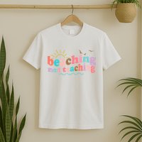 Beaching Not Teaching Summer Break Gift For Teacher T-Shirt