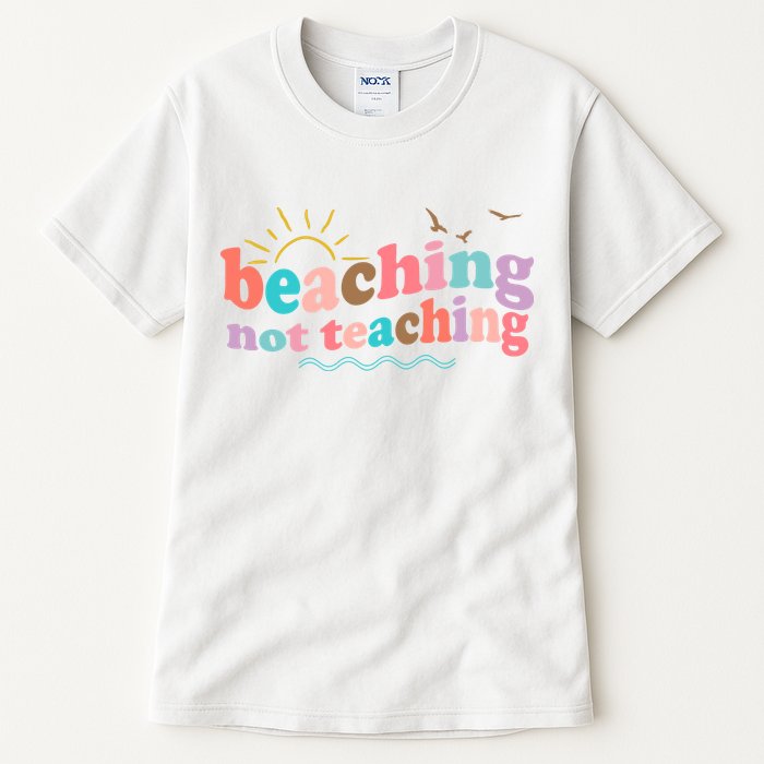 Beaching Not Teaching Summer Break Gift For Teacher Tall T-Shirt