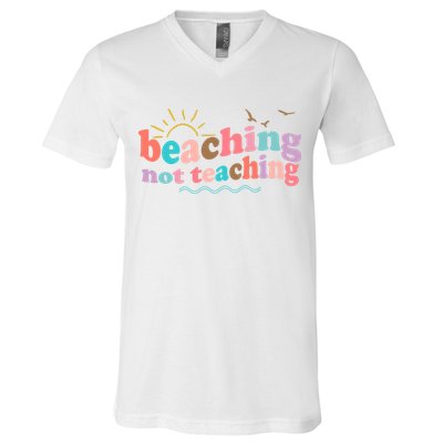 Beaching Not Teaching Summer Break Gift For Teacher V-Neck T-Shirt