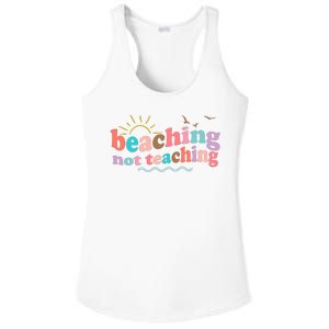 Beaching Not Teaching Summer Break Gift For Teacher Ladies PosiCharge Competitor Racerback Tank