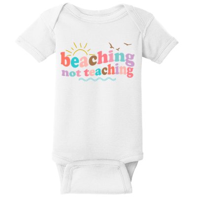 Beaching Not Teaching Summer Break Gift For Teacher Baby Bodysuit