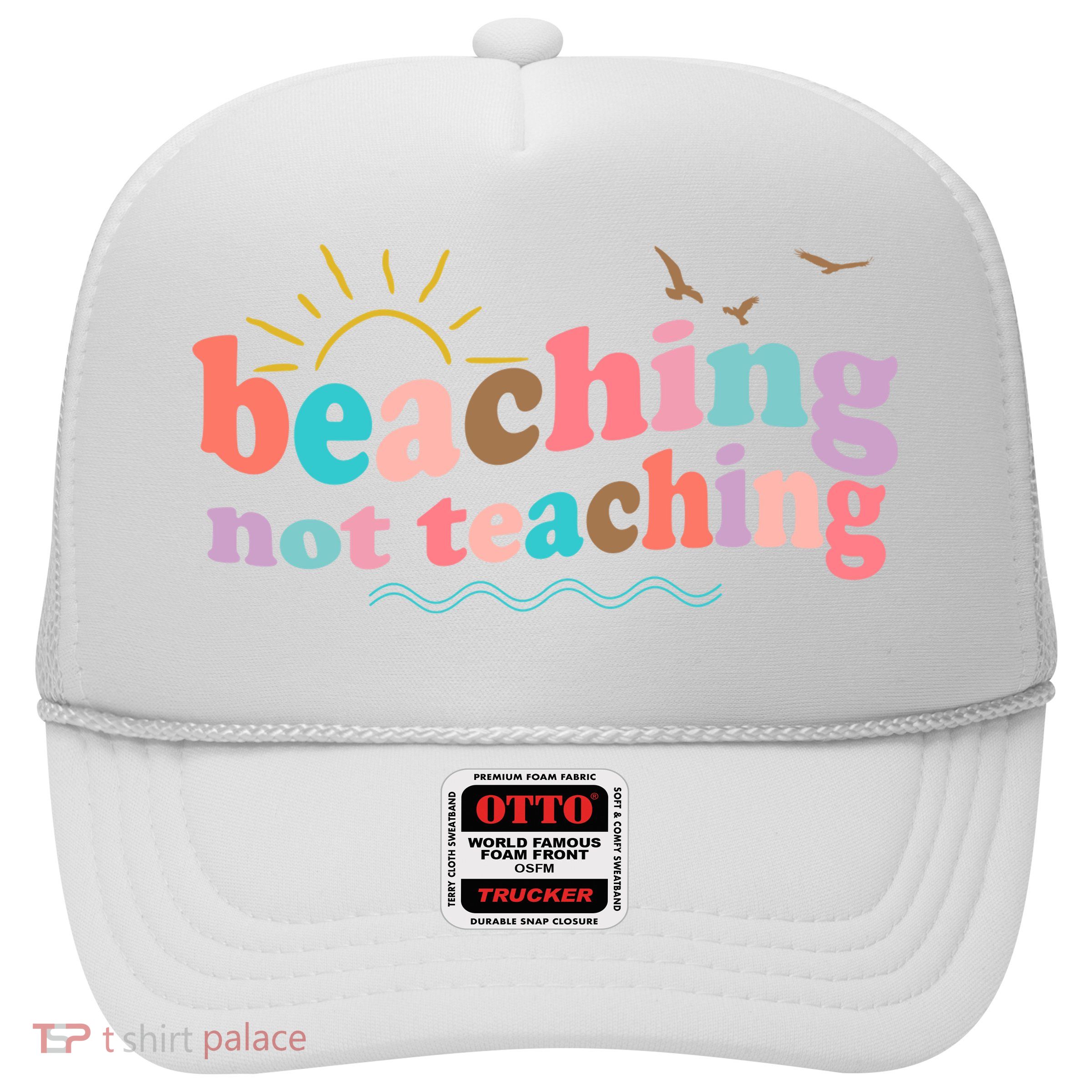 Beaching Not Teaching Summer Break Gift For Teacher Trucker Hat
