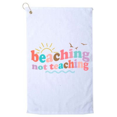 Beaching Not Teaching Summer Break Gift For Teacher Golf Towel
