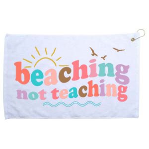 Beaching Not Teaching Summer Break Gift For Teacher Grommeted Golf Towel