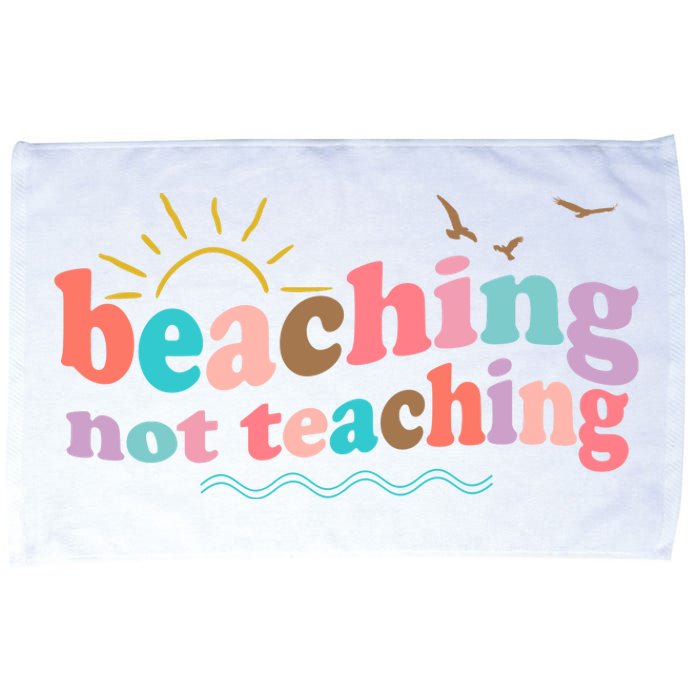 Beaching Not Teaching Summer Break Gift For Teacher Microfiber Hand Towel