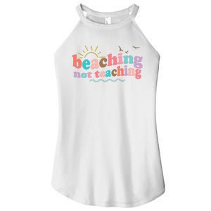 Beaching Not Teaching Summer Break Gift For Teacher Women's Perfect Tri Rocker Tank