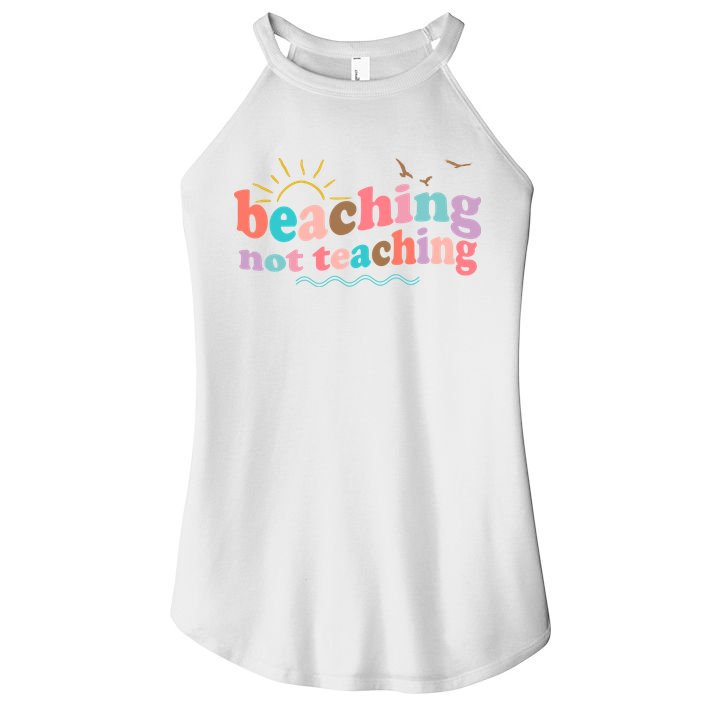 Beaching Not Teaching Summer Break Gift For Teacher Women's Perfect Tri Rocker Tank