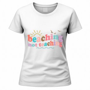 Beaching Not Teaching Summer Break Gift For Teacher Women's T-Shirt