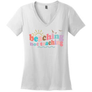 Beaching Not Teaching Summer Break Gift For Teacher Women's V-Neck T-Shirt